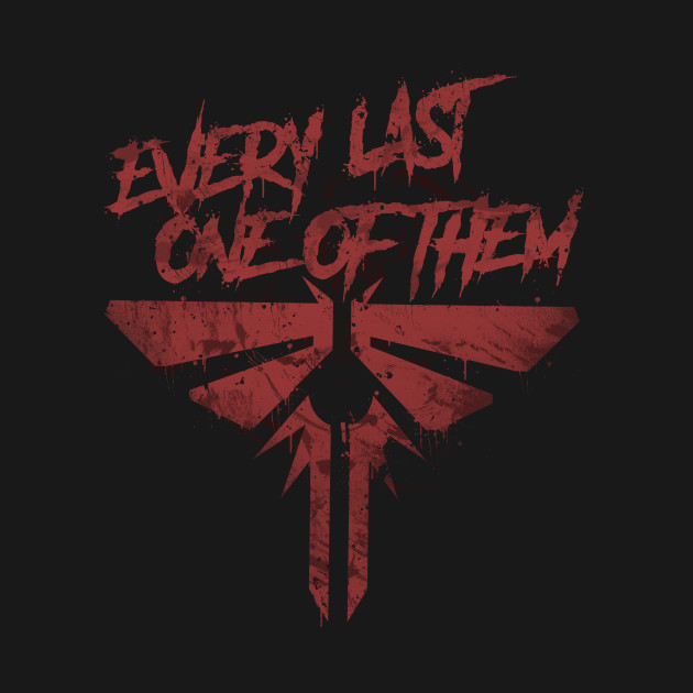 Discover Every Last One - The Last Of Us - T-Shirt