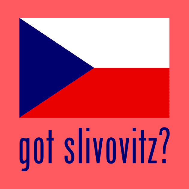 got slivovitz? by MessageOnApparel