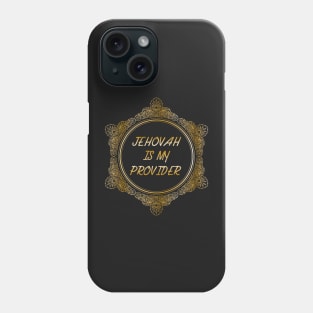 JEHOVAH IS MY PROVIDER Phone Case