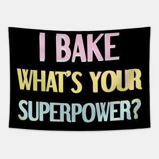 I bake, what's your superpower? Tapestry