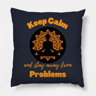 Keep Calm and Stay Away From Problems | Funny | Mental health | Peace Pillow