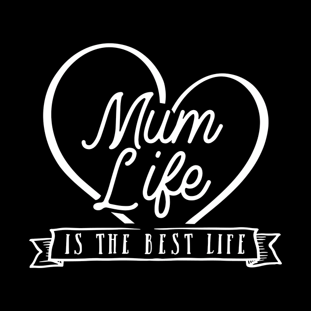 Mum Life Is The Best Life Mothers Day Gift by PurefireDesigns