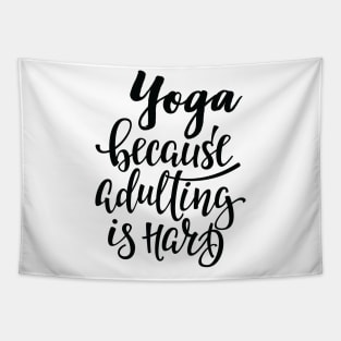 Yoga Because Adulting Is Hard Tapestry