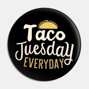 Taco tuesday every day Pin