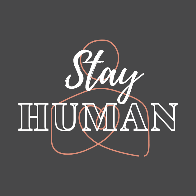Stay Human by Reaisha