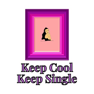 Empowered Woman - Keep Cool Keep Single T-Shirt