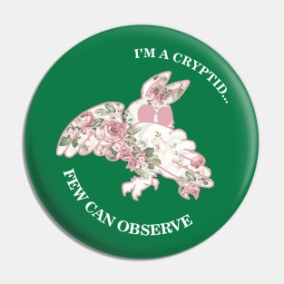 I'm A Cryptid Few Can Observe- Mothman Pin