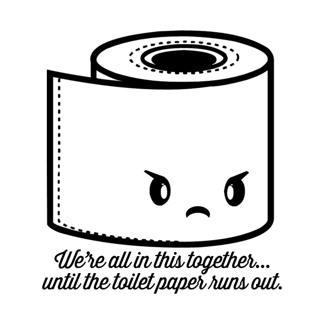 Not My Toilet Paper by presleyarts