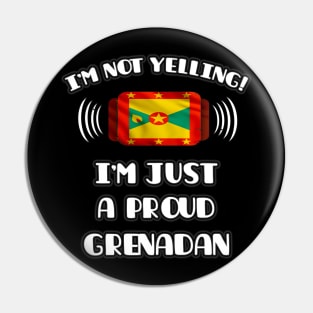 I'm Not Yelling I'm A Proud Grenadan - Gift for Grenadan With Roots From Grenada Pin