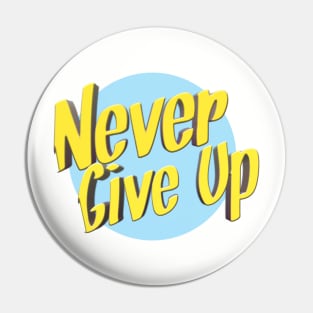 Never give up Pin