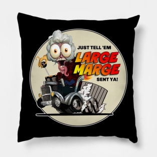 Large Marge ~ Just Tell 'Em Large Marge Sent Ya! Pillow