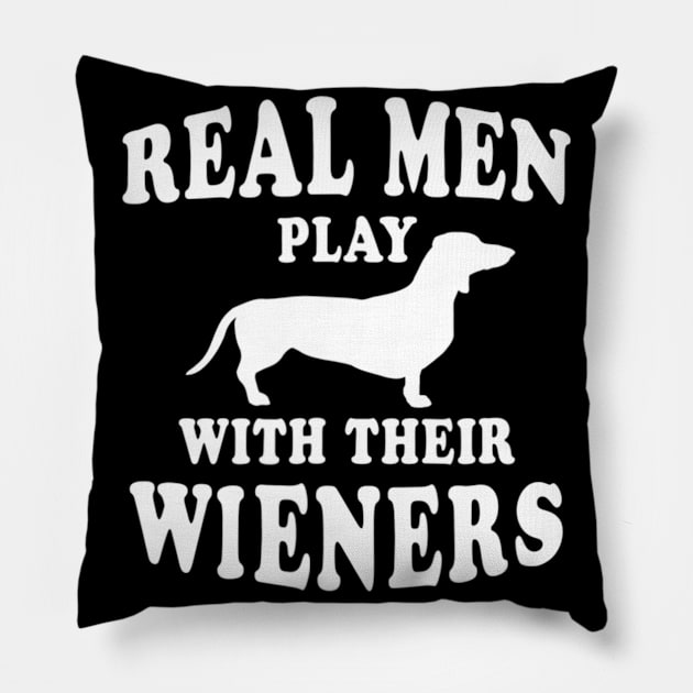 Real Men Play With Their Wieners Pillow by Xamgi