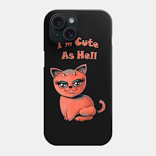 I'm Cute As Hell Phone Case