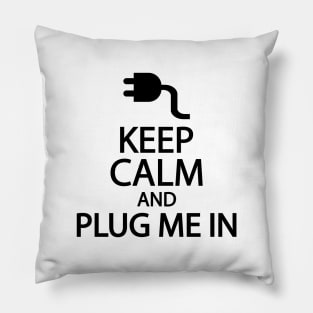 Keep calm and plug me in Pillow