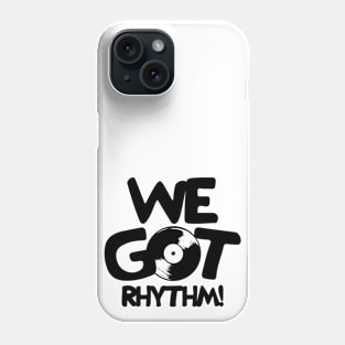 We Got Rhythm Phone Case