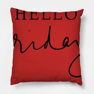 Hello Friday - Tumblr Quote Pillow