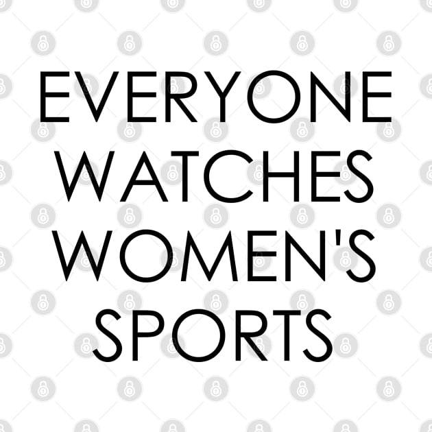 Everyone Watches Women's Sports by Oyeplot