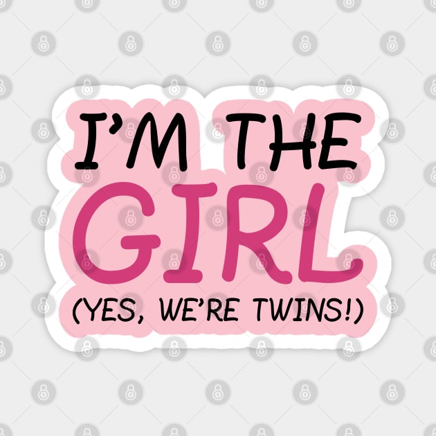I'm The Girl, Yes We're Twins. Magnet by PeppermintClover