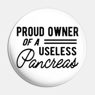 Diabetes - Proud owner of useless pancreas Pin