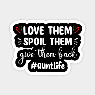 love them spoil them give them back auntlife Magnet