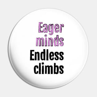 Eager minds, endless climbs Pin