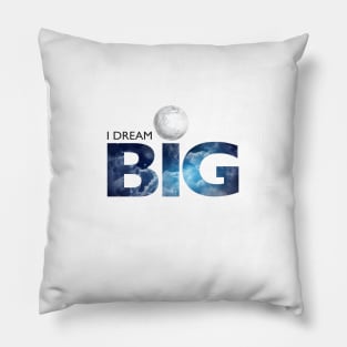 I DREAM BIG Pillow