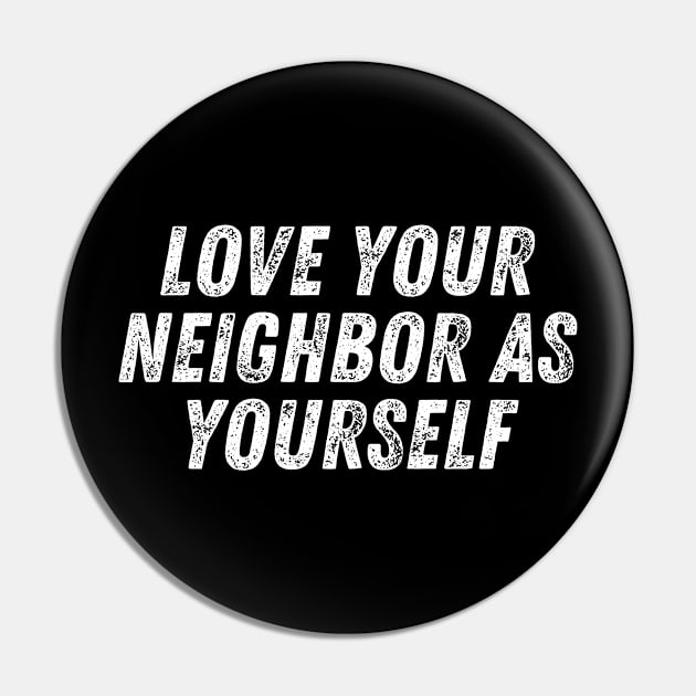 Christian Quote Love Your Neighbor As Yourself Pin by Art-Jiyuu