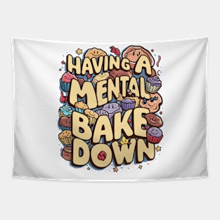 Having A Mental Bake Down Tapestry