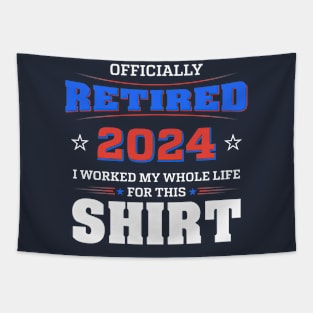 Retired I Worked My Whole Life For This Shirt Tapestry