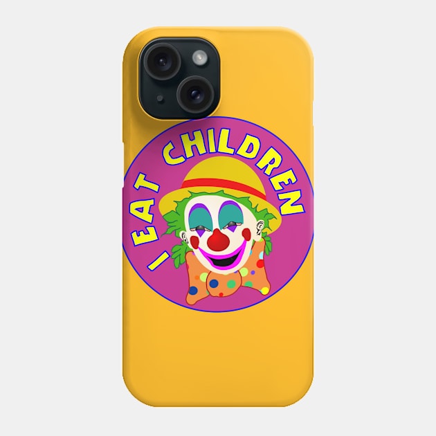 I eat children clown Phone Case by MadmanDesigns