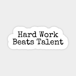 Hard Work Beats Talent - Motivational and Inspiring Work Quotes Magnet