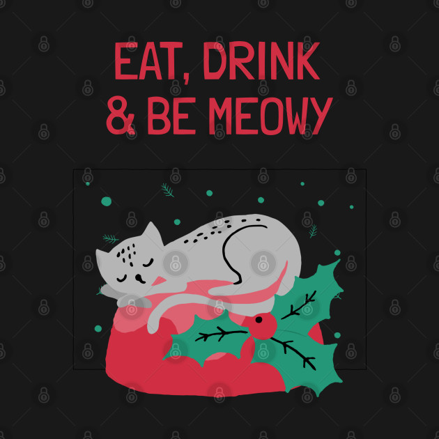 Disover Eat Drink & Be Meowy - Christmas Cat - T-Shirt