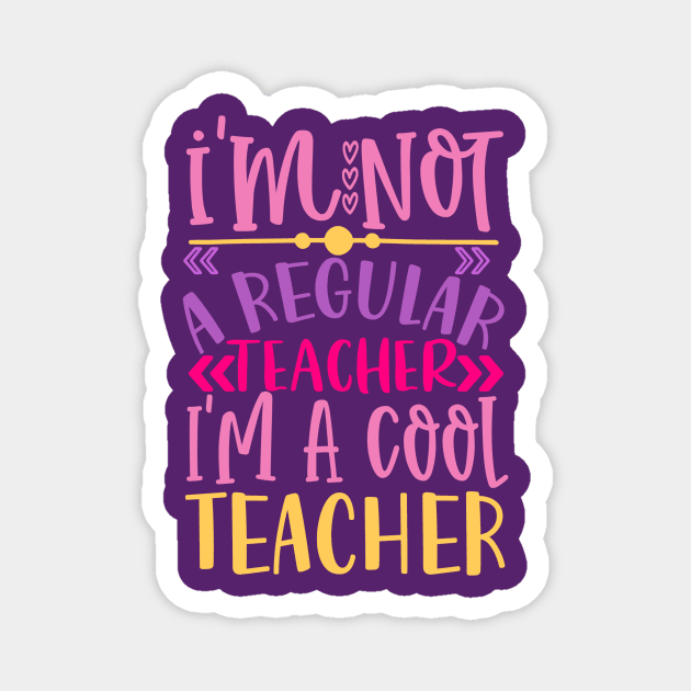 I'm Not a Regular Teacher, I'm a Cool Teacher Magnet by VijackStudio