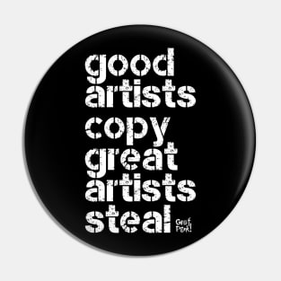 GOOD ARTISTS COPY GREAT ARTISTS STEAL Pin