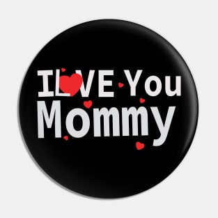 I love you mommy Pin