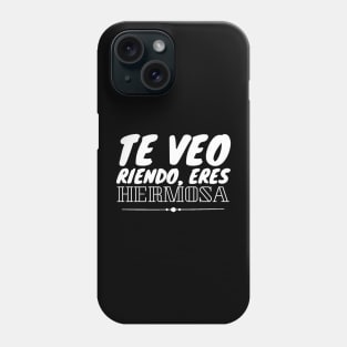 Te veo riendo, eres hermosa. Spanish love quote and compliment Phone Case