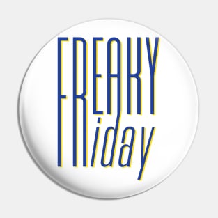 Freaky Friday Pin