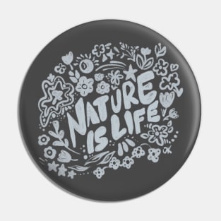 Nature is Life Pin