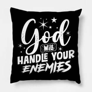 God Will Handle Your Enemies Pillow