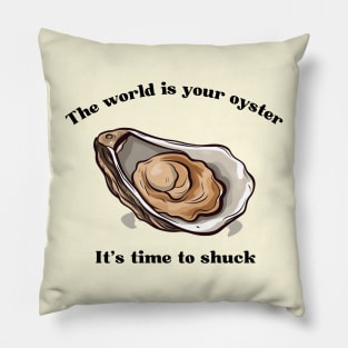 Inspirational Time to Shuck Pillow