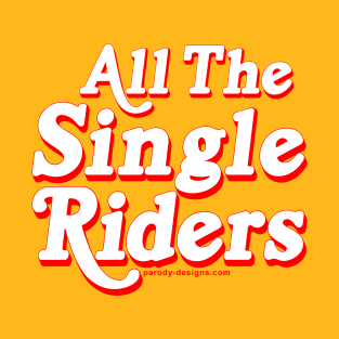 All The Single Riders T-Shirt