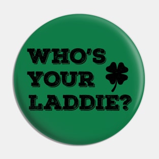 Who's Your Laddie? -b Pin