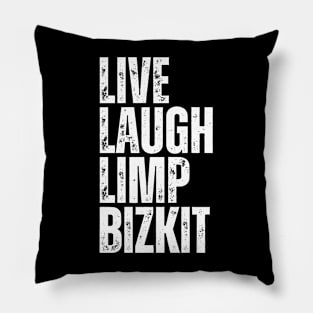 Live, Laugh, Limp Bizkit Pillow