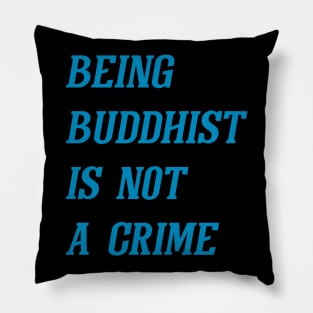 Being Buddhist Is Not A Crime (Cyan) Pillow