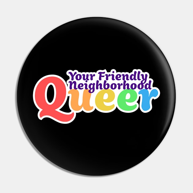 Your Friendly Neighborhood Queer - Rainbow Pin by Blame_the_Artist