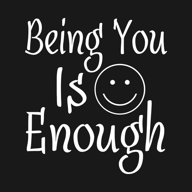 Being You Is Enough by MonkeyLogick