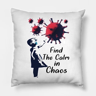 Find The Calm in Chaos Pillow