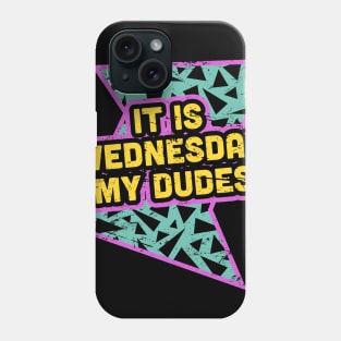 It Is Wednesday My Dudes - Rad 90s Phone Case