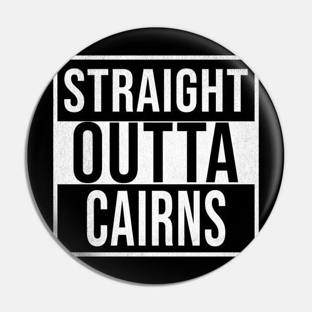 Straight Outta Cairns - Gift for Australian From Cairns in Queensland Australia Pin by Country Flags