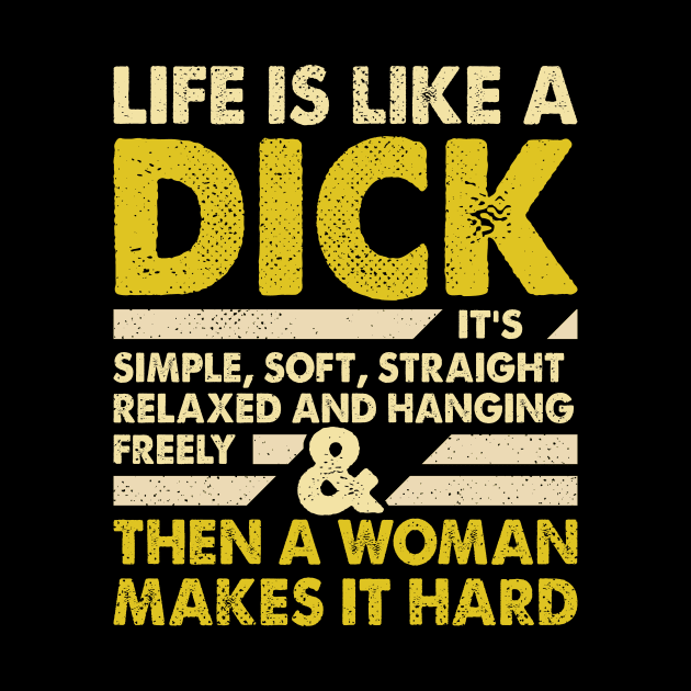 Life Is Like A Dick by POD Anytime